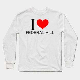 I love Federal Hill Long Sleeve T-Shirt